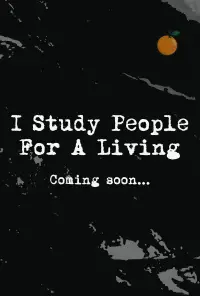 Poster to the movie "I Study People For A Living" #1007742