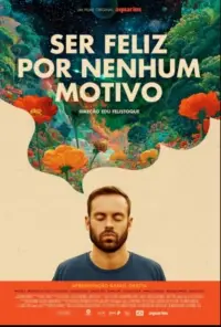 Poster to the movie "Ser Feliz Por Nenhum Motivo" #1009384