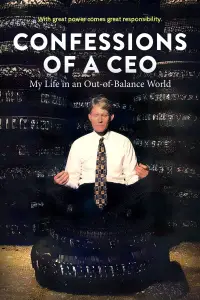 Poster to the movie "Confessions of a CEO: My Life in an Out-of-Balance World" #1130551