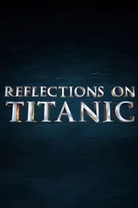 Poster to the movie "Reflections on Titanic" #1155699