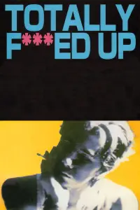 Poster to the movie "Totally F***ed Up" #1160040
