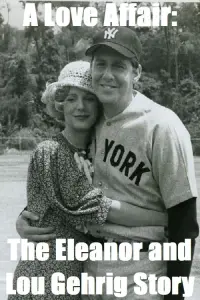 Poster to the movie "A Love Affair: The Eleanor and Lou Gehrig Story" #850378