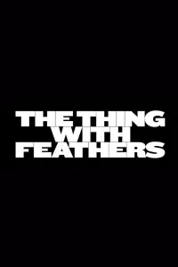 Poster to the movie "The Thing With Feathers" #911056
