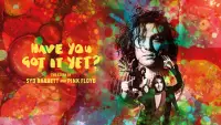Backdrop to the movie "Have You Got It Yet? The Story of Syd Barrett and Pink Floyd" #1123009