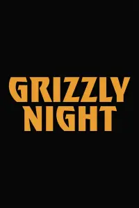 Poster to the movie "Grizzly Night" #1170525