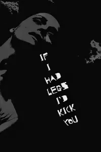 Poster to the movie "If I Had Legs I’d Kick You" #884123