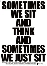 Poster to the movie "Sometimes We Sit and Think and Sometimes We Just Sit" #841596
