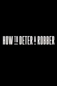 Poster to the movie "How to Deter a Robber" #1105692