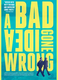 Poster to the movie "A Bad Idea Gone Wrong" #961629