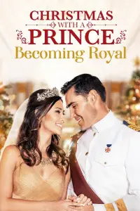 Poster to the movie "Christmas with a Prince: Becoming Royal" #981668