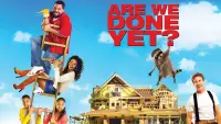 Backdrop to the movie "Are We Done Yet?" #976917