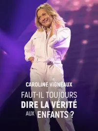 Poster to the movie "Caroline Vigneaux : faut-il toujours dire la vérité aux enfants ?" #679207