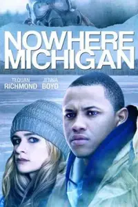 Poster to the movie "Nowhere, Michigan" #1172277