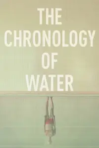 Poster to the movie "The Chronology of Water" #907466