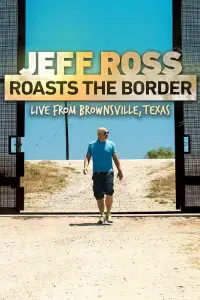 Poster to the movie "Jeff Ross Roasts the Border" #1204289