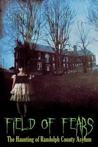 Poster to the movie "Field of Fears - The Haunting of Randolph County Asylum" #1147682