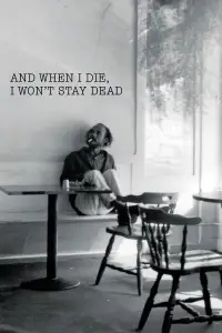 Poster to the movie "And When I Die, I Won