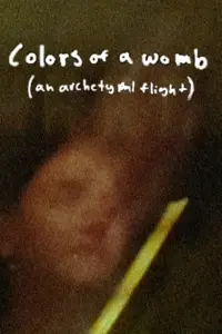 Poster to the movie "Colors of a Womb (an archetypal flight)" #761659