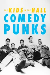 Poster to the movie "The Kids in the Hall: Comedy Punks" #1153239