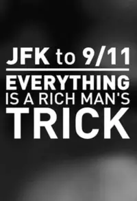 Poster to the movie "JFK to 9/11: Everything is a Rich Man