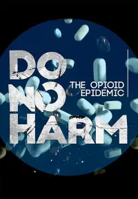 Poster to the movie "Do No Harm: The Opioid Epidemic" #730011