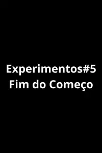 Poster to the movie "Experiments#5 - The End Of Beginning." #874320