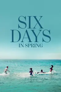 Poster to the movie "Six Days in Spring" #1014553
