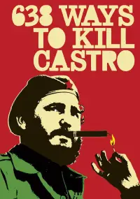 Poster to the movie "638 Ways to Kill Castro" #1208833