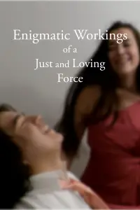 Poster to the movie "Enigmatic Workings of a Just and Loving Force" #1059024