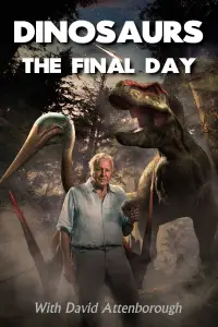 Poster to the movie "Dinosaurs: The Final Day with David Attenborough" #1152237