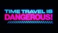 Backdrop to the movie "Time Travel Is Dangerous!" #724029
