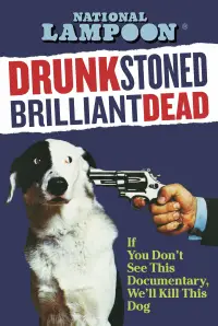 Poster to the movie "Drunk Stoned Brilliant Dead: The Story of the National Lampoon" #1146584