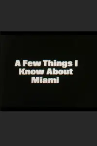 Poster to the movie "A Few Things I Know About Miami" #1202537