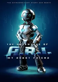 Poster to the movie "The Adventure of A.R.I.: My Robot Friend" #964763