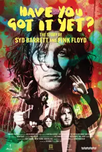 Poster to the movie "Have You Got It Yet? The Story of Syd Barrett and Pink Floyd" #1123014