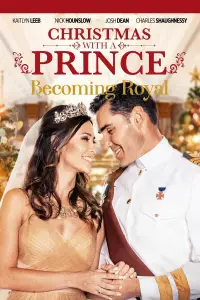Poster to the movie "Christmas with a Prince: Becoming Royal" #981672
