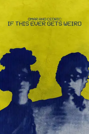 Movie poster "Omar and Cedric: If This Ever Gets Weird"