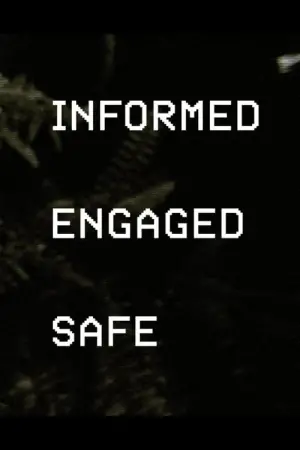 Poster to the movie "Informed Engaged Safe" #539511
