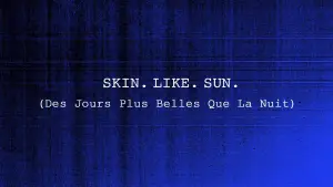 Backdrop to the movie "Skin. Like. Sun." #836013