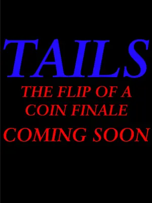 Poster to the movie "Tails [the Flip of a coin Finale]" #196440