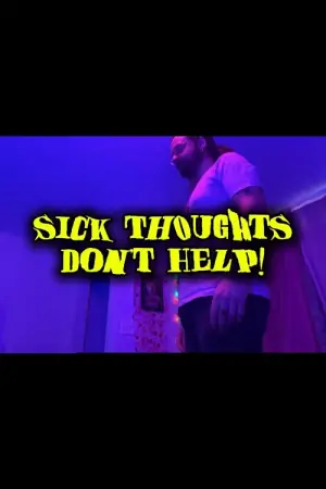 Sick Thoughts Don’t Help!