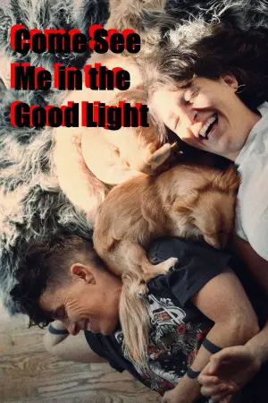 Poster to the movie "Come See Me in the Good Light" #580484