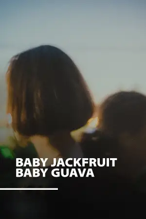 Poster to the movie "Baby Jackfruit Baby Guava" #777080