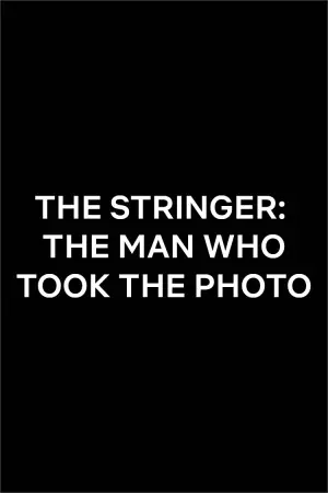 Poster to the movie "The Stringer: The Man Who Took the Photo" #734617