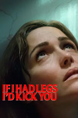 Poster to the movie "If I Had Legs I