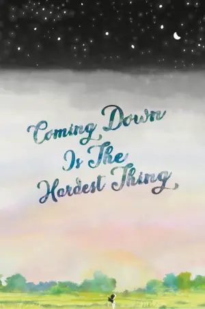 Poster to the movie "Coming Down Is The Hardest Thing" #460081