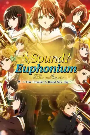 Sound! Euphonium the Movie – Our Promise: A Brand New Day
