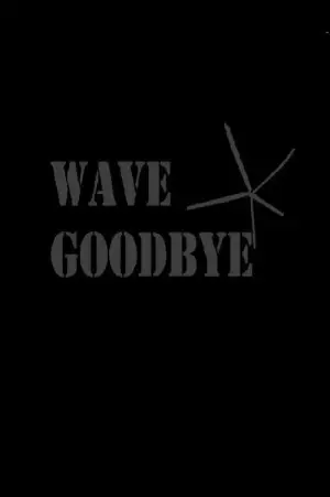 Movie poster "Wave Goodbye"