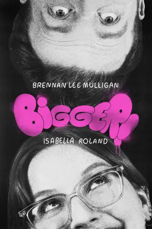 Movie poster "Bigger! With Brennan and Izzy"