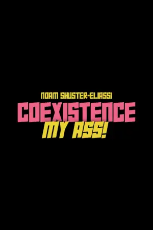 Poster to the movie "Coexistence, My Ass!" #540782